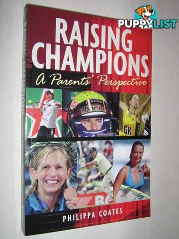 Raising Champions : A Parents Perspective  - Coates Philippa - 2005