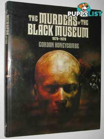 The Murders of the Black Museum 1870-1970  - Honeycombe Gordon - 1982