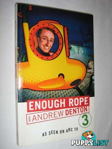 Enough Rope 3  - Denton Andrew - 2006