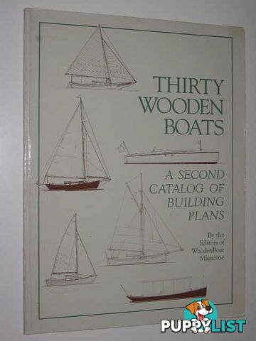 Thirty Wooden Boats : A Second Catalogue of Building Plans  - Editors of WoodenBoat Magazine - 1988