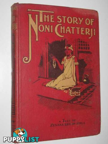 The Story Of Noni Chatterji : A Tale Of Zenana Life In Simla  - Author Not Stated