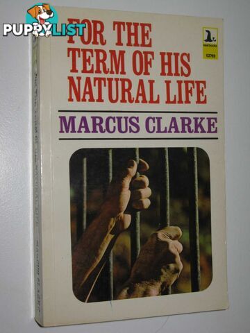 For the Term of His Natural Life  - Clarke Marcus - 1972