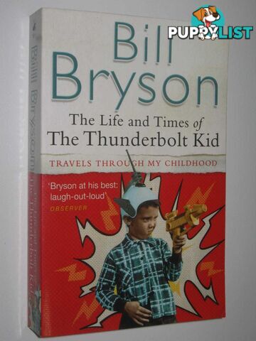 The Life and Times of The Thunderbolt Kid  - Bryson Bill - 2007