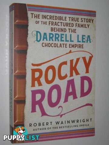 Rocky Road : The Incredible True Story Of The Fractured Family Behind The Darrell Lea Chocolate Empire  - Wainwright Robert - 2018