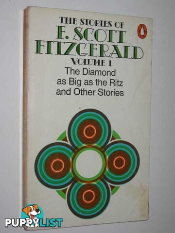 The Diamond As Big As the Ritz and Other Stories : Bernice Bobs Her Hair; the Ice Palace; May Day; the Bowl  - Fitzgerald F. Scott - 1971