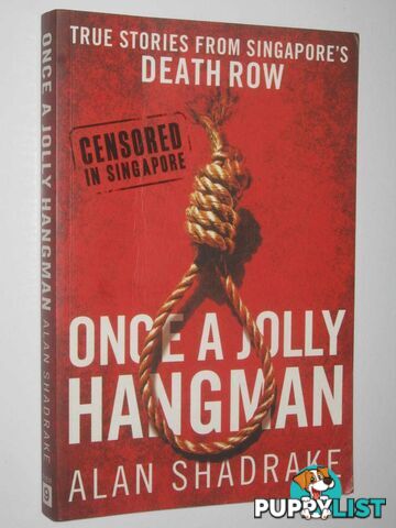 Once A Jolly Hangman : True Stories From Singapore's Death Row  - Shadrake Alan - 2011