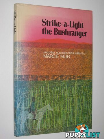 Strike-a-Light the Bushranger and Other Australian Tales  - Muir Marcie - 1972