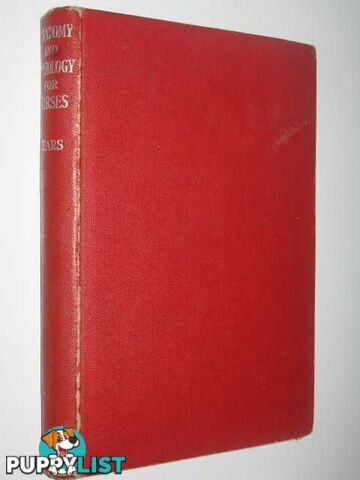 Anatomy and Physiology for Nurses  - Sears W. Gordon - 1948