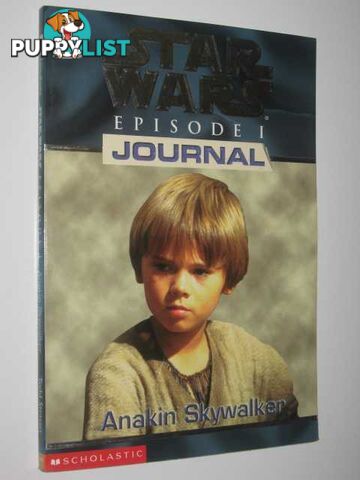 Anakin Skywalker - Episode 1 Journal - STAR WARS Series  - Strasser Todd - 1999