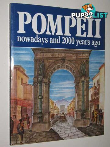 Pompeii : Nowadays and 2000 Years Ago  - Carpiceci Alberto C & Hollingworth, Michael - 1977