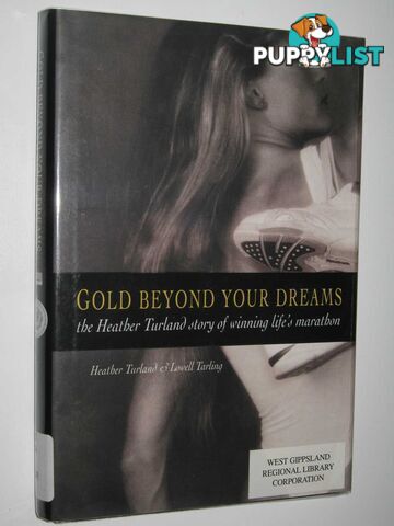 Gold Beyond Your Dreams : The Heather Turland Story Of Winning Life's Marathon  - Tarland Heather & Tardling, Lowell