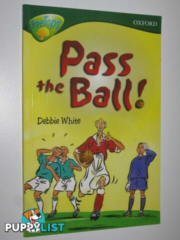 Pass the Ball! : Treetop Stage 12 More Stories A  - White Debbie - 20005