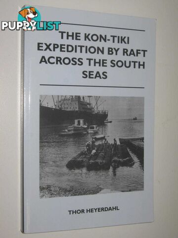 The Kon-Tiki Expedition : By Raft Across the South Seas  - Heyerdahl Thor - 2011