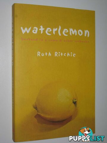 Waterlemon : Husband in a Coma & Other Setbacks  - Ritchie Ruth - 2006