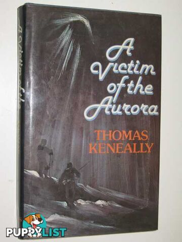 A Victim of the Aurora  - Keneally Thomas - 1977