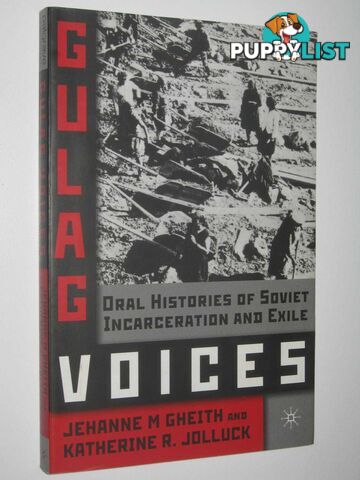 Gulag Voices : Oral Histories of Soviet Incarceration and Exile  - Gheith Jehanne M. & Jolluck, Katherine R. - 2011