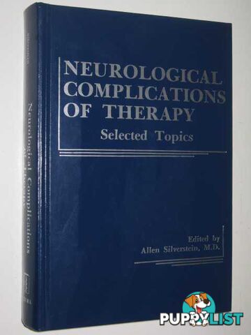 Neurological Complications Of Therapy : Selected Topics  - Silverstein Allen - 1982