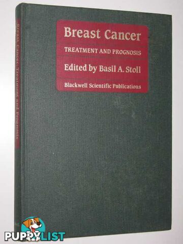 Breast Cancer : Treatment and Prognosis  - Stoll Basil A. - 1986