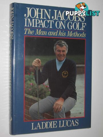 John Jacobs' Impact on Golf : The Man and His Methods  - Lucas Laddie - 1987