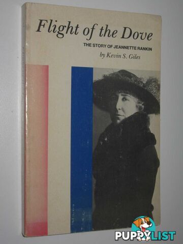 Flight of the Dove : The Story of Jeanette Rankin  - Giles Kevin S. - 1980