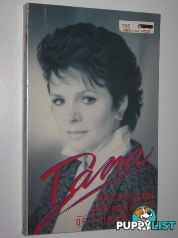 Dana: The Sparkling Autobiography of a Singing Star  - Wilson Dorothy Clarke - 1988