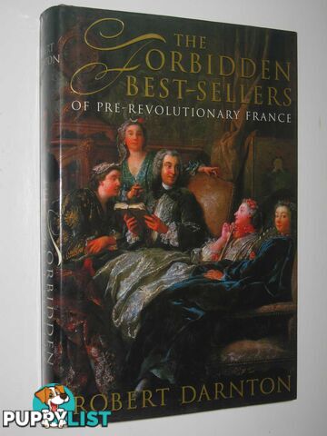 The Forbidden Best-Sellers of Pre-Revolutionary France  - Darnton Robert - 1996