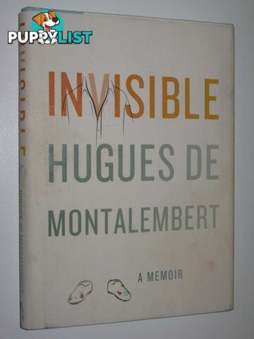 Invisible: A Memoir  - De Montalembert Hugues - 2010