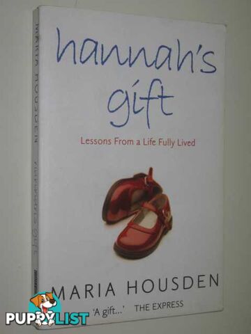 Hannah's Gift : Lessons From a Life Fully Lived  - Housden Maria - 2003