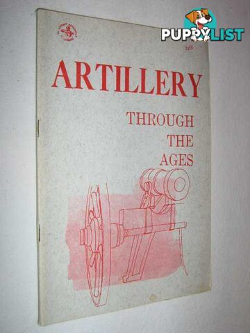 Artillery Through the Ages : A Short Illustrated History of Cannon, Emphasizing Types Used in America  - Manucy Albert - 1971