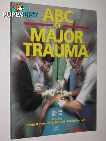 ABC Of Major Trauma  - Skinner David & Driscoll, Peter & Earlam, Richard - 1996