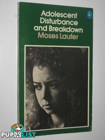 Adolescent Disturbance And Breakdown  - Laufer Moses - 1975