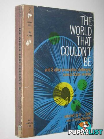 The World That Couldn't be and 8 Other Provocative, Challenging Science Fiction Novelets  - Gold H. L. - 1961