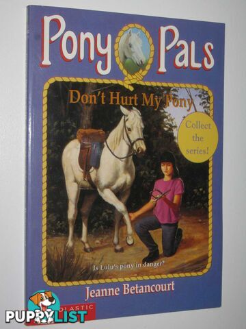 Don't Hurt My Pony - Pony Pals Series #10  - Betancourt Jeanne - 1995