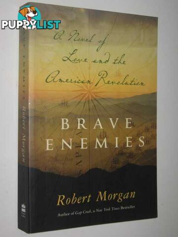 Brave Enemies : A Novel of Love and the American Revolution  - Morgan Robert - 2004