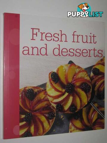 Fresh Fruit and Deserts  - Author Not Stated - 2011