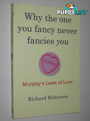 Why the One You Fancy Never Fancies You : Murphy's Laws of Love  - Robinson Richard - 2006