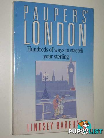 Paupers' London : Hundreds Of Ways To Stretch Your Sterling  - Bareham Lindsey - 1990