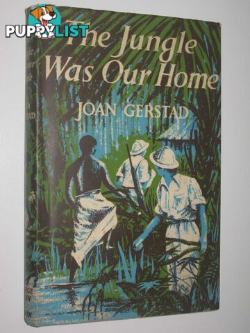 The Jungle Was Our Home  - Gerstad Joan - 1957