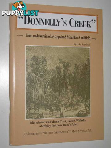 Donnelly's Creek : From Rush to Ruin of a Gippsland Mountain Goldfield  - Steenhuis Luke - 2001