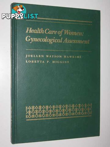 Health Care Of Women : Gynecological Assessment  - Hawkins Joellen Watson, & Higgins, Loretta P. - 1982