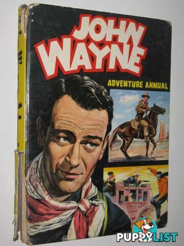 John Wayne Adventure Annual  - Author Not Stated - No date