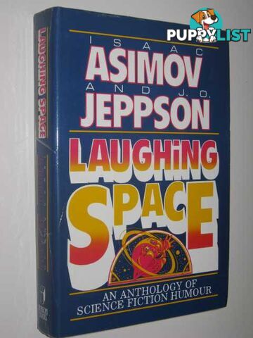 Laughing Space : An Anthology of Science Fiction Humour  - Asimov Isaac & Jeppson, J. O. - 1982