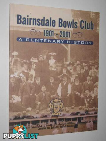 Bairnsdale Bowls Club 1901-2001 : A Centenary History  - Haldane Robert - 2001