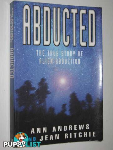 Abducted: The True Story of Alien Abduction  - Andrews Ann & Ritchie, Jean - 1998