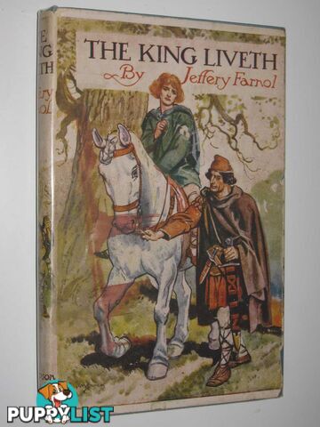 The King Liveth : A Romance of Alfred The Great, Based on the Old Chronicles  - Farnol Jeffery - No date