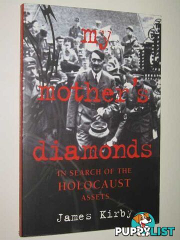 My Mother's Diamonds : In Search of the Holocaust Assets  - Kirby James - 1998