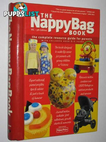 The Nappy Bag Book Victoria : The Complete Resource Guide For Parents With Children Aged 0-5 Years  - Attiwill Penny - 2004