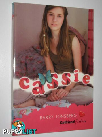 Cassie - Girlfriend Fiction Series #8  - Jonsberg Barry - 2008