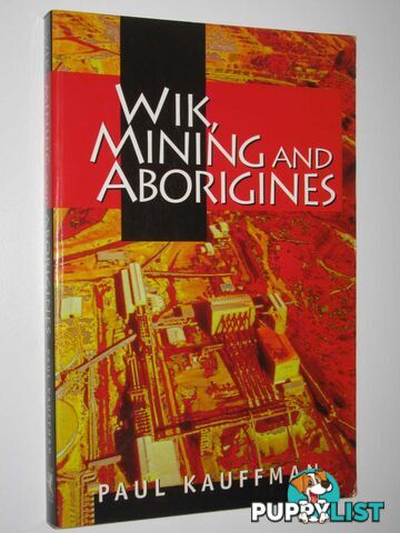 Wik, Mining and Aborigines  - Kauffman Paul - 1998