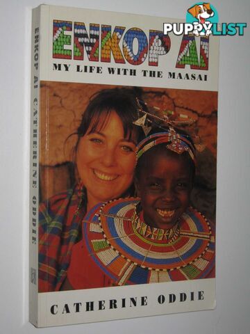 Enkop Ai: My Life with the Maasai  - Oddie Catherine - 1994